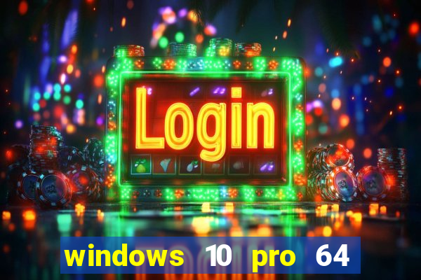 windows 10 pro 64 bits iso